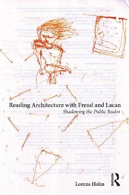 Reading Architecture with Freud and Lacan - Lorens Holm