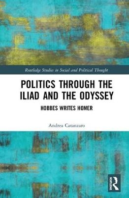 Politics through the Iliad and the Odyssey - Andrea Catanzaro