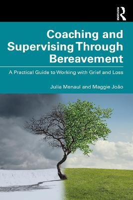 Coaching and Supervising Through Bereavement - Julia Menaul, Maggie João