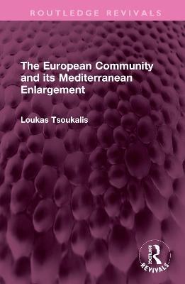 The European Community and its Mediterranean Enlargement - Loukas Tsoukalis