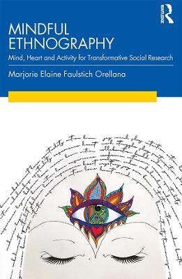 Mindful Ethnography - Marjorie Faulstich Orellana