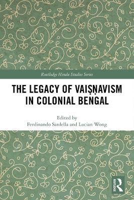 The Legacy of Vaiṣṇavism in Colonial Bengal - 