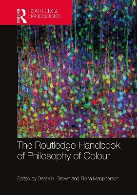 The Routledge Handbook of Philosophy of Colour - 