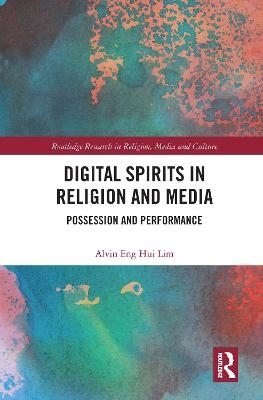 Digital Spirits in Religion and Media - Alvin Eng Hui Lim