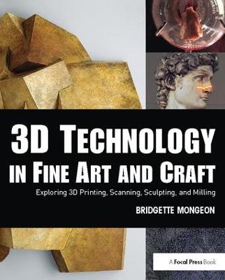 3D Technology in Fine Art and Craft - Bridgette Mongeon