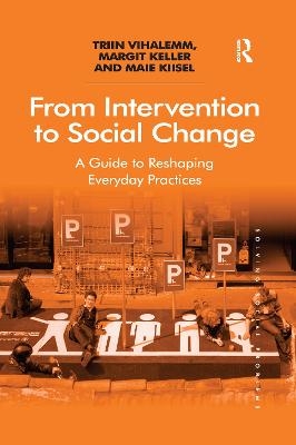 From Intervention to Social Change - Triin Vihalemm, Margit Keller, Maie Kiisel