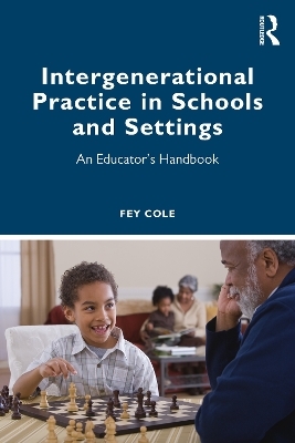 Intergenerational Practice in Schools and Settings - Fey Cole