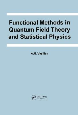 Functional Methods in Quantum Field Theory and Statistical Physics - A.N. Vasiliev