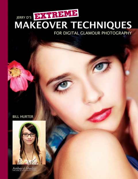 Jerry D's Extreme Makeover Techniques for Digital Glamour Photography - Bill Hurter