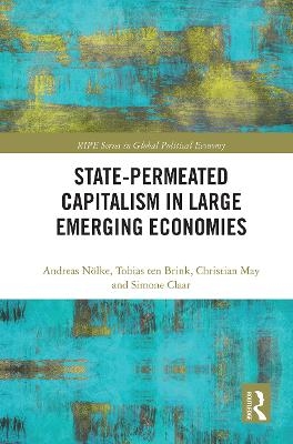 State-permeated Capitalism in Large Emerging Economies - Andreas Nölke, Tobias ten Brink, Christian May, Simone Claar