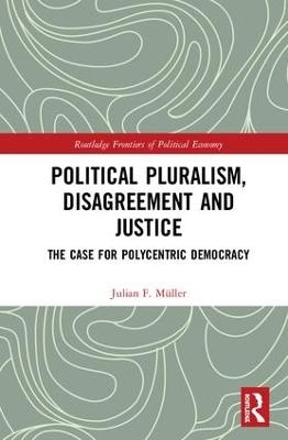 Political Pluralism, Disagreement and Justice - Julian F. Müller