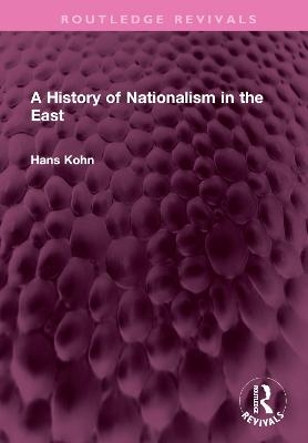 A History of Nationalism in the East - Hans Kohn