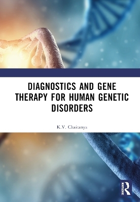 Diagnostics and Gene Therapy for Human Genetic Disorders - K.V. Chaitanya