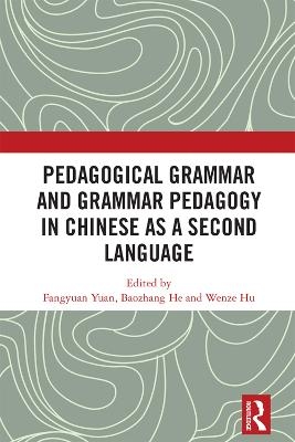 Pedagogical Grammar and Grammar Pedagogy in Chinese as a Second Language - Kaye Enid Basford, John Wilder Tukey