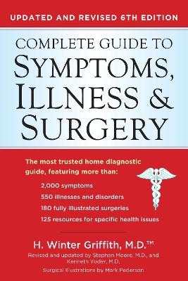 The Complete Guide to Symptoms, Illness & Surgery - Revised 6th Edition - H. Winter Griffith