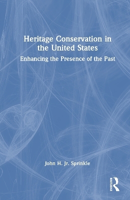 Heritage Conservation in the United States - Jr. Sprinkle  John H.