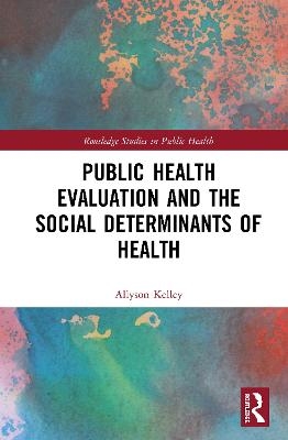 Public Health Evaluation and the Social Determinants of Health - Allyson Kelley