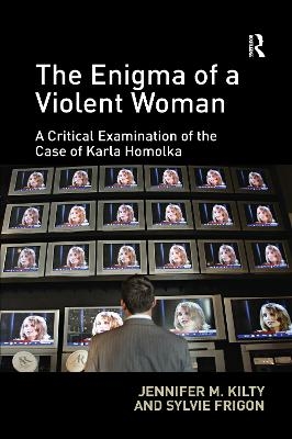 The Enigma of a Violent Woman - Jennifer Kilty, Sylvie Frigon