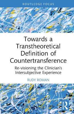 Towards a Transtheoretical Definition of Countertransference - Rudy Roman