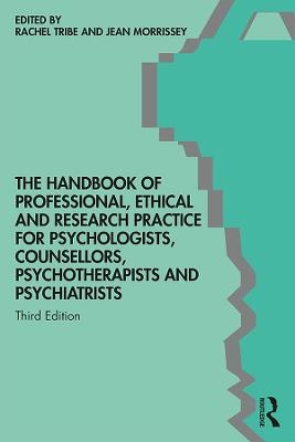 The Handbook of Professional Ethical and Research Practice for Psychologists, Counsellors, Psychotherapists and Psychiatrists - 