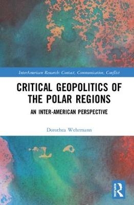 Critical Geopolitics of the Polar Regions - Dorothea Wehrmann