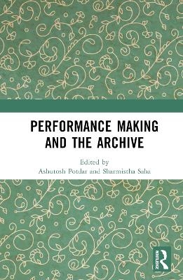 Performance Making and the Archive - 