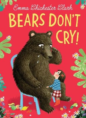 Bears Don’t Cry! - Emma Chichester Clark