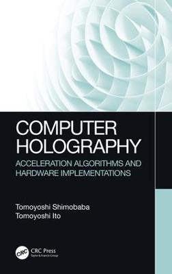 Computer Holography - Tomoyoshi Shimobaba, Tomoyoshi Ito