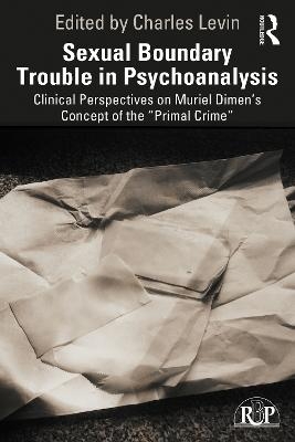 Sexual Boundary Trouble in Psychoanalysis - 