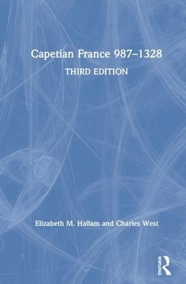 Capetian France 987–1328 - Elizabeth M Hallam, Charles West