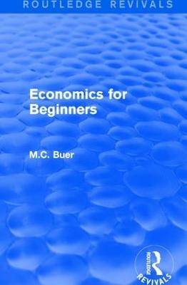 Routledge Revivals: Economics for Beginners (1921) - M.C. Buer