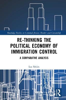 Re-thinking the Political Economy of Immigration Control - Lea Sitkin