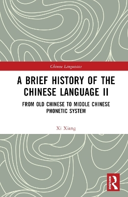 A Brief History of the Chinese Language II - XI Xiang