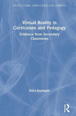 Virtual Reality in Curriculum and Pedagogy - Erica Southgate