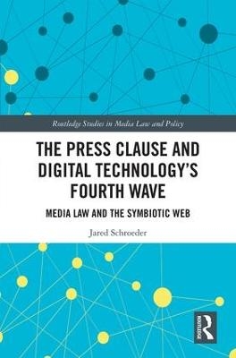 The Press Clause and Digital Technology's Fourth Wave - Jared Schroeder