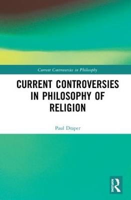 Current Controversies in Philosophy of Religion - 