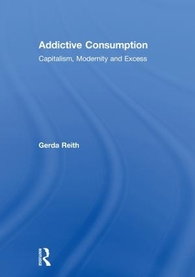 Addictive Consumption - Gerda Reith