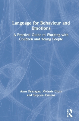 Language for Behaviour and Emotions - Anna Branagan, Melanie Cross, Stephen Parsons