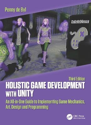 Holistic Game Development with Unity 3e - Penny de Byl