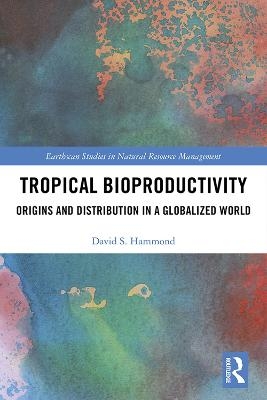 Tropical Bioproductivity - David Hammond