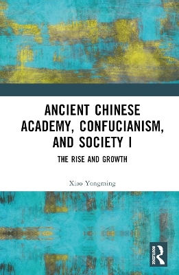 Ancient Chinese Academy, Confucianism, and Society I - Xiao Yongming