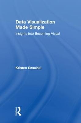 Data Visualization Made Simple - Kristen Sosulski