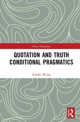 Quotation and Truth-Conditional Pragmatics - Xiaofei Wang