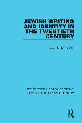 Jewish Writing and Identity in the Twentieth Century - Leon Israel Yudkin