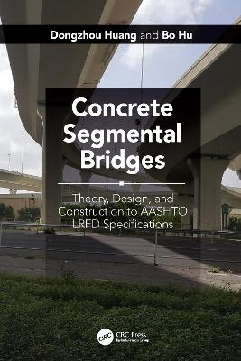 Concrete Segmental Bridges - Dongzhou Huang, Bo Hu