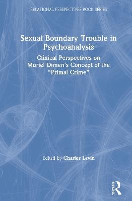 Sexual Boundary Trouble in Psychoanalysis - 