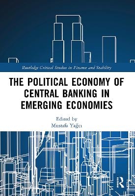 The Political Economy of Central Banking in Emerging Economies - 