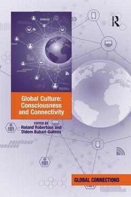 Global Culture: Consciousness and Connectivity - Roland Robertson, Didem Buhari-Gulmez