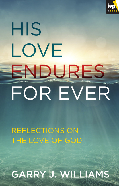 His Love Endures For Ever -  Garry J Williams