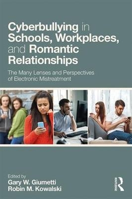 Cyberbullying in Schools, Workplaces, and Romantic Relationships - 